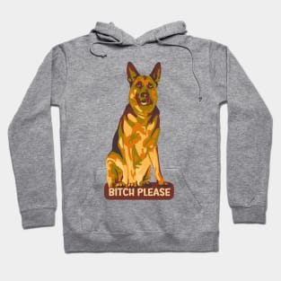 German Shepherd Says Bitch Please Hoodie